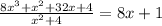 \frac{8 {x}^{3}  +  {x}^{2}  + 32x + 4}{ {x}^{2} + 4 }  = 8x + 1
