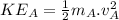 KE_A=\frac{1}{2}m_A.v_A^2