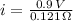 i = \frac{0.9\,V}{0.121\,\Omega}