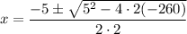 $x=\frac{-5 \pm \sqrt{5^{2}-4 \cdot 2(-260)}}{2 \cdot 2}