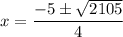 $x=\frac{-5 \pm \sqrt{2105}}{4}