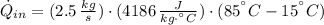 \dot Q_{in} = (2.5\,\frac{kg}{s} )\cdot (4186\,\frac{J}{kg\cdot ^{\textdegree}C} )\cdot (85^{\textdegree} C-15^{\textdegree} C)