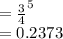 =\frac{3}{4}^5\\=0.2373