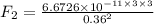 F_{2} = \frac{6.6726 \times 10^{-11 \times 3 \times 3} }{0.36^{2} }