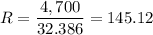 \displaystyle R=\frac{4,700}{32.386}=145.12