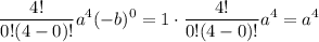 $\frac{4 !}{0 !(4-0) !} a^{4}(-b)^{0}=1 \cdot \frac{4 !}{0 !(4-0) !} a^{4}=a^4