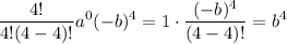 $\frac{4 !}{4 !(4-4) !} a^{0}(-b)^{4}=1 \cdot \frac{(-b)^{4}}{(4-4) !}=b^{4}