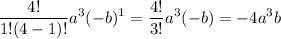 $\frac{4 !}{1 !(4-1) !} a^{3}(-b)^{1}=\frac{4 !}{3!} a^{3}(-b)=-4 a^{3} b