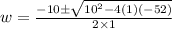 w =  \frac{ - 10 \pm \sqrt{ {10}^{2} - 4(1)( - 52) } }{2 \times 1}