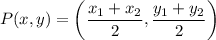 $P(x, y)=\left(\frac{x_{1}+x_{2}}{2}, \frac{y_{1}+y_{2}}{2}\right)