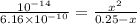 \frac{10^{-14}}{6.16 \times 10^{-10}} = \frac{x^{2}}{0.25 - x}