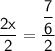 \mathsf{\dfrac{2x}{2}=\dfrac{\dfrac{7}{6}}{2}}