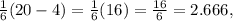 \frac{1}{6} (20-4)= \frac{1}{6} (16)=\frac{16}{6} = 2.666,