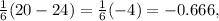 \frac{1}{6} (20-24) = \frac{1}{6} (-4)= -0.666,