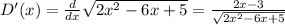 D'(x)=\frac{d}{dx}\sqrt{2x^2-6x+5}=\frac{2x-3}{\sqrt{2x^2-6x+5}}