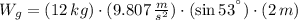 W_{g} = (12\,kg)\cdot (9.807\,\frac{m}{s^{2}} )\cdot (\sin 53^{\textdegree})\cdot (2\,m)