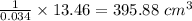 \frac{1}{0.034}\times13.46 =395.88 \ cm^{3}