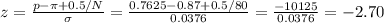 z=\frac{p-\pi+0.5/N}{\sigma}=\frac{0.7625-0.87+0.5/80}{0.0376} } =\frac{-10125}{0.0376} =-2.70