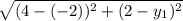 \sqrt{(4 - (-2))^{2} +(2-y_1)^{2}\\