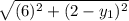 \sqrt{(6)^{2} +(2-y_1)^{2}\\\\
