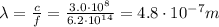 \lambda=\frac{c}{f}=\frac{3.0\cdot 10^8}{6.2\cdot 10^{14}}=4.8\cdot 10^{-7} m