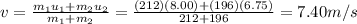 v=\frac{m_1 u_1 +m_2 u_2}{m_1 +m_2}=\frac{(212)(8.00)+(196)(6.75)}{212+196}=7.40 m/s