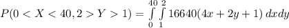 P(01)=\int\limits^{40}_{0}\int\limits^2_{1} {\frca{1}{6640}(4x+2y+1)} \, dxdy
