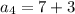 a_{4}=7+3