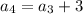 a_{4}=a_3+3