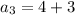 a_{3}=4+3