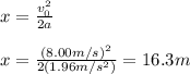x=\frac{v_0^{2}}{2a}\\\\x=\frac{(8.00m/s)^{2} }{2(1.96m/s^{2})}=16.3m