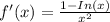 f'(x)=\frac{1-In(x)}{x^2}