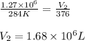 \frac{1.27\times 10^6}{284K}=\frac{V_2}{376}\\\\V_2=1.68\times 10^6L