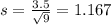 s = \frac{3.5}{\sqrt{9}} = 1.167