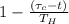 1-\frac{\left(\tau_{c}-t\right)}{T_{H}}
