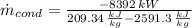 \dot m_{cond} = \frac{-8392\,kW}{209.34\,\frac{kJ}{kg} - 2591.3\,\frac{kJ}{kg} }