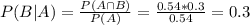 P(B|A) = \frac{P(A \cap B)}{P(A)} = \frac{0.54*0.3}{0.54} = 0.3