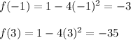 f(-1)=1-4(-1)^2=-3\\\\f(3)=1-4(3)^2=-35
