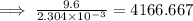 \implies \frac{9.6}{2.304 \times  {10}^{ - 3}} = 4166.667