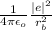 \frac{1}{4 \pi \epsilon_{o}} \frac{|e|^{2}}{r^{2}_{b}}