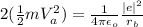 2(\frac{1}{2}mV^{2}_{a}) = \frac{1}{4 \pi \epsilon_{o}} \frac{|e|^{2}}{r_{b}}