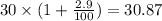 30 \times (1 + \frac{2.9}{100}) = 30.87
