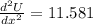 \frac{d^{2}U}{dx^{2}} = 11.581