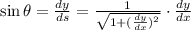 \sin \theta = \frac{dy}{ds} = \frac{1}{\sqrt{1+(\frac{dy}{dx} )^{2}} }\cdot \frac{dy}{dx}
