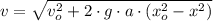 v = \sqrt{v_{o}^{2}+2\cdot g\cdot a\cdot (x_{o}^{2}-x^{2})}