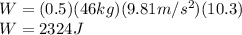 W=(0.5)(46kg)(9.81m/s^2)(10.3)\\W=2324J
