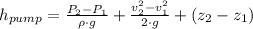 h_{pump} = \frac{P_{2}-P_{1}}{\rho\cdot g}+\frac{v_{2}^{2}-v_{1}^{2}}{2\cdot g}+(z_{2}-z_{1})