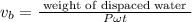 v_{b}=\frac{\text { weight of dispaced water }}{P \omega t}
