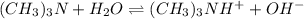 (CH_3)_3N+H_2O\rightleftharpoons (CH_3)_3NH^++OH^-
