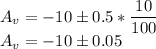 A_v=-10\pm 0.5*\dfrac{10}{100}\\A_v=-10\pm 0.05